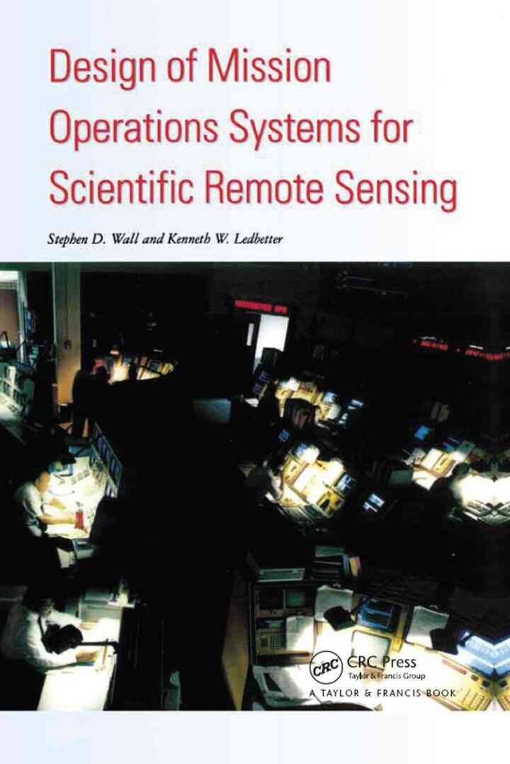 Design Of Mission Operations Systems For Scientific Remote Sensing, 1st Edition