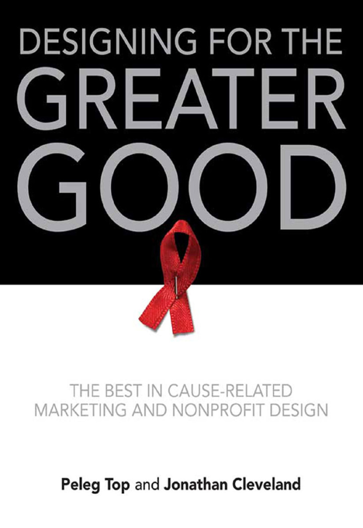 Designing for the Greater Good: The Best of Non-Profit and Cause-Related Marketing and Nonprofit Design