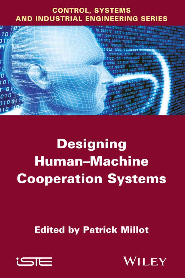 Designing Human-machine Cooperation Systems, 1st Edition