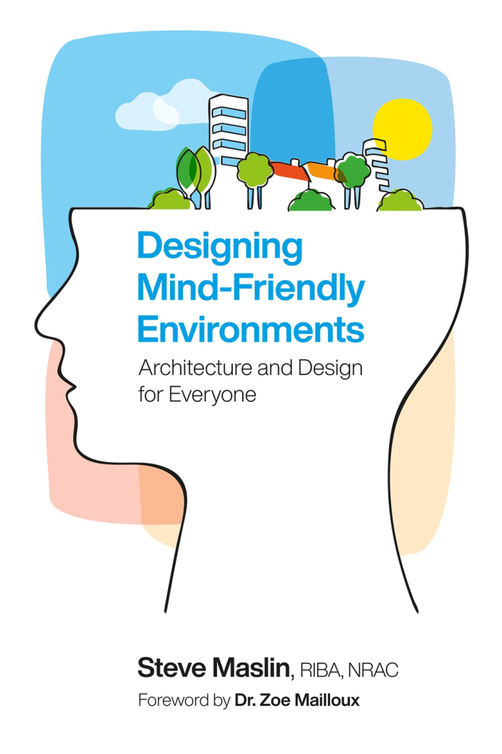 Designing Mind-Friendly: Environments Architecture and Design for Everyone