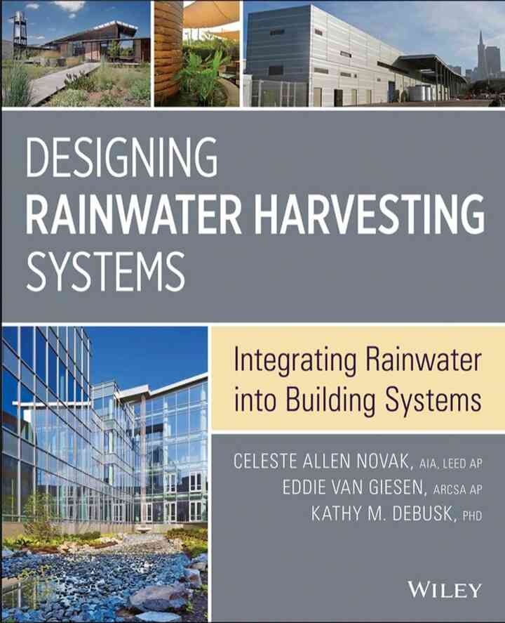 Designing Rainwater Harvesting Systems: Integrating Rainwater into Building Systems, 1st Edition