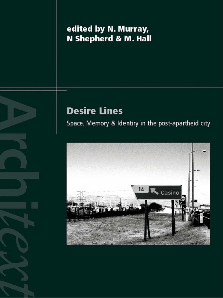 Desire Lines: Space Memory and Identity in the Post-Apartheid City