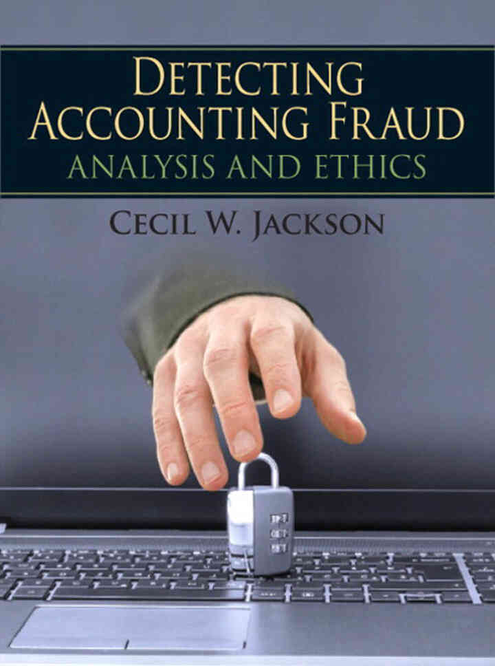 Detecting Accounting Fraud: Analysis and Ethics, 1st Edition