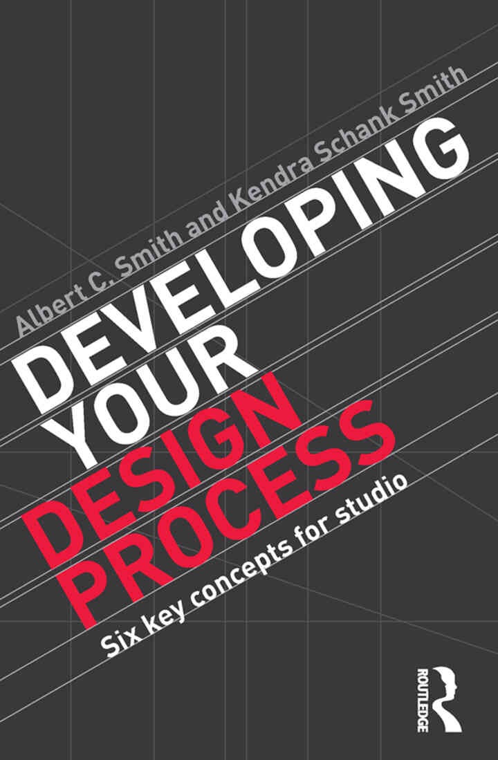 Developing Your Design Process: Six Key Concepts for Studio, 1st Edition