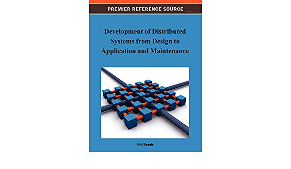 Development of Distributed Systems from Design to Application and Maintenance