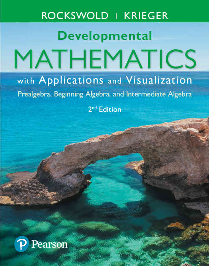 Developmental Mathematics with Applications and Visualization: Prealgebra, Beginning Algebra, and Intermediate Algebra 2nd Edition,