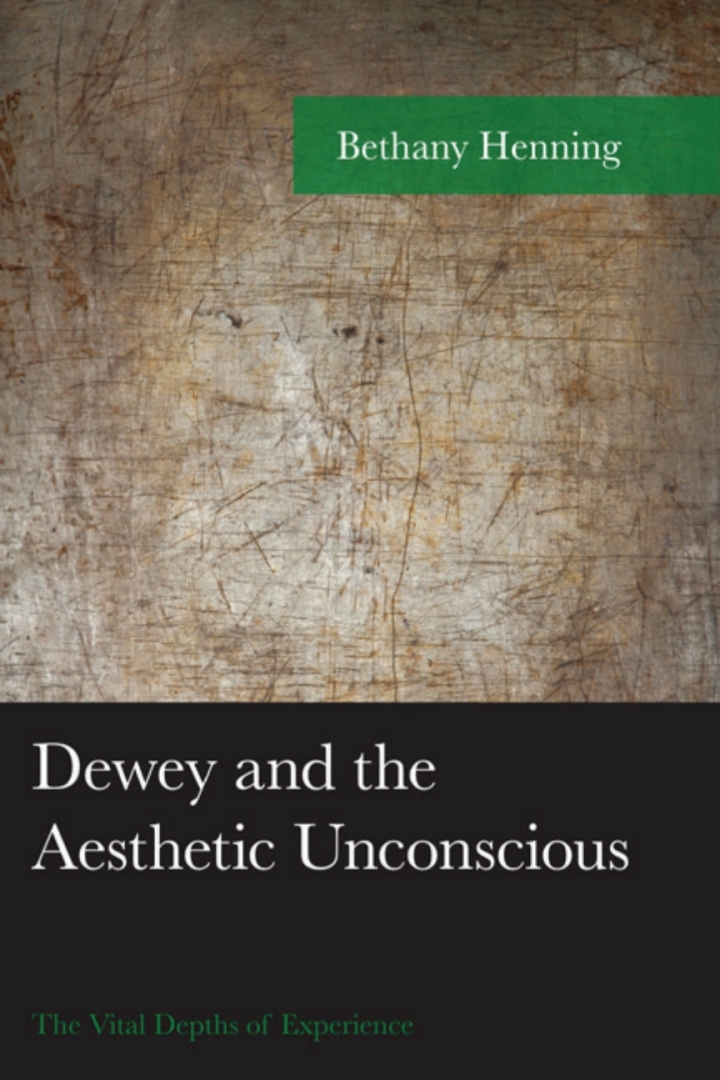 Dewey and the Aesthetic Unconscious: The Vital Depths of Experience