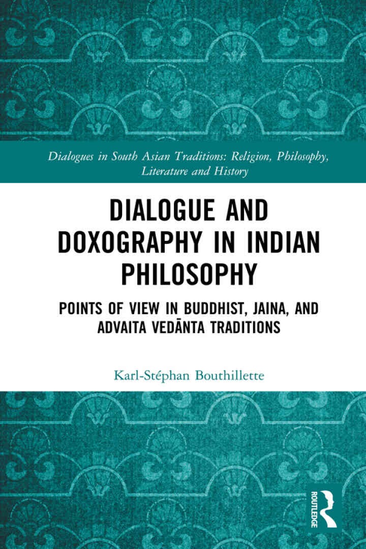 Dialogue and Doxography in Indian Philosophy: Points of View in Buddhist, Jaina, and Advaita Ved?nta Traditions, 1st Edition