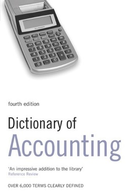 Dictionary of Accounting: Over 6000 Terms Clearly Defined, 4th Edition