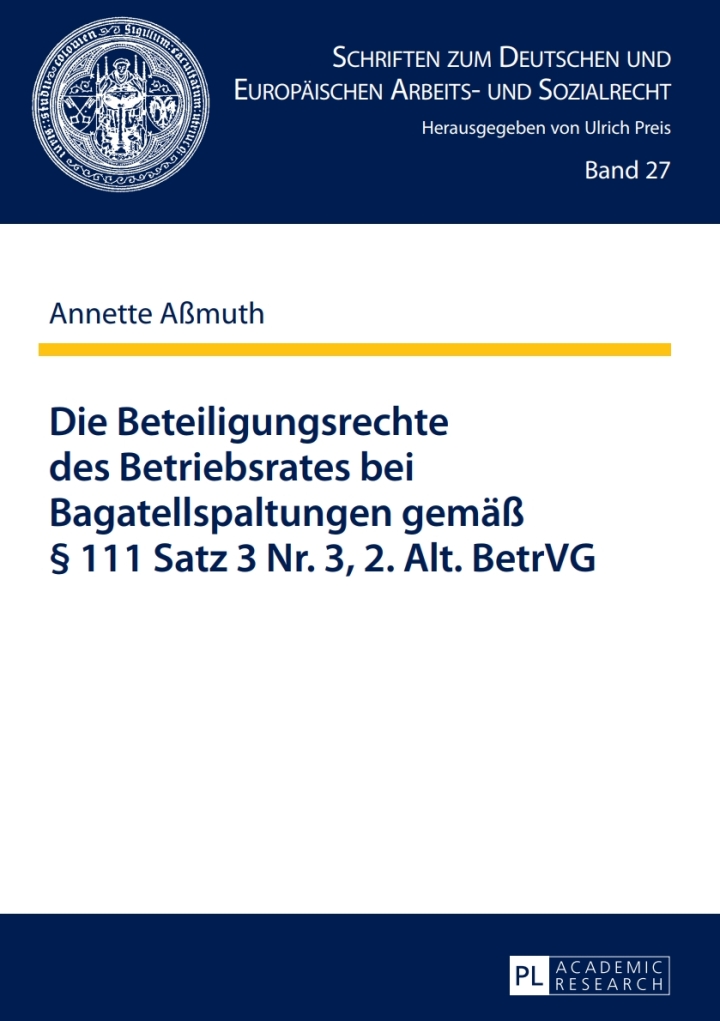 Die Beteiligungsrechte des Betriebsrates bei Bagatellspaltungen gemae� � 111 Satz 3 Nr. 3, 2. Alt. BetrVG