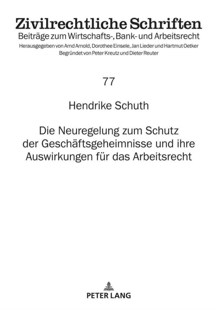 Die Neuregelung zum Schutz der Geschaeftsgeheimnisse und ihre Auswirkungen fuer das Arbeitsrecht