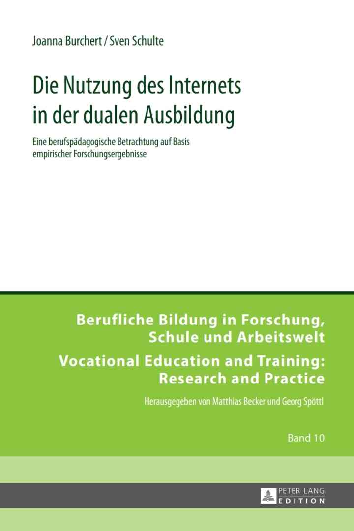 Die Nutzung des Internets in der dualen Ausbildung: Eine berufspaedagogische Betrachtung auf Basis empirischer Forschungsergebnisse
