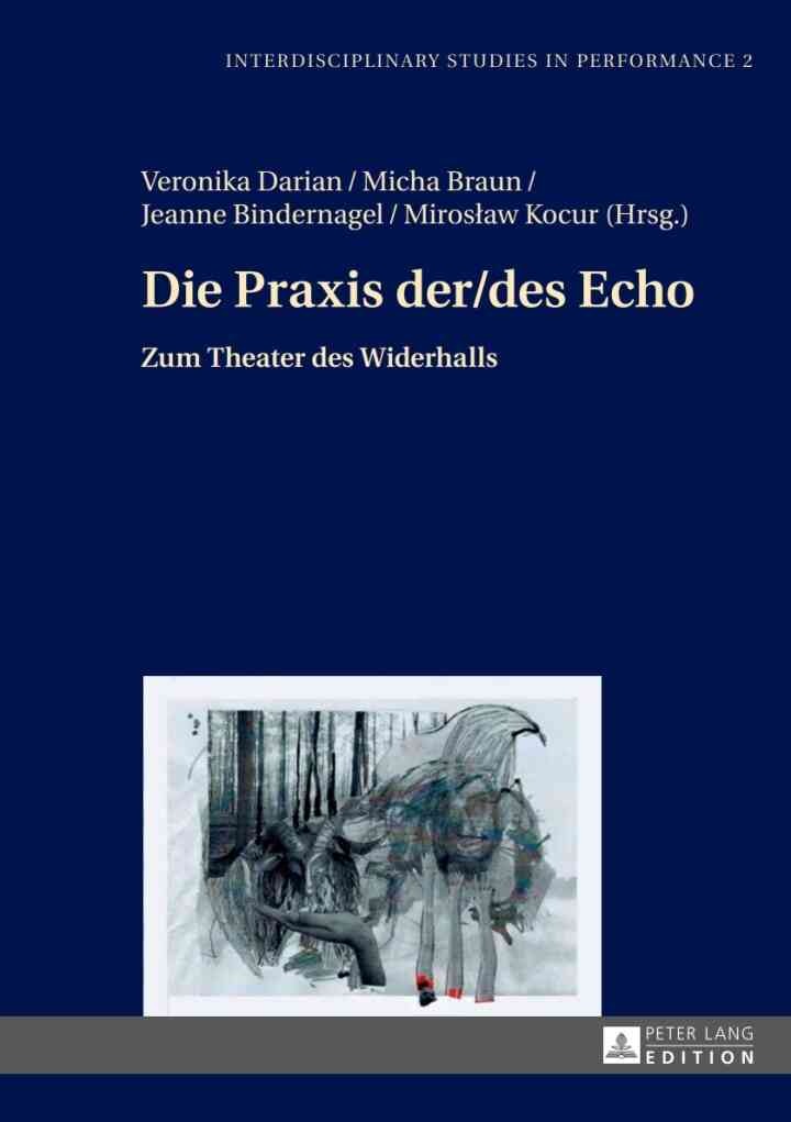 Die Praxis der/des Echo: Zum Theater des Widerhalls, 1st Edition