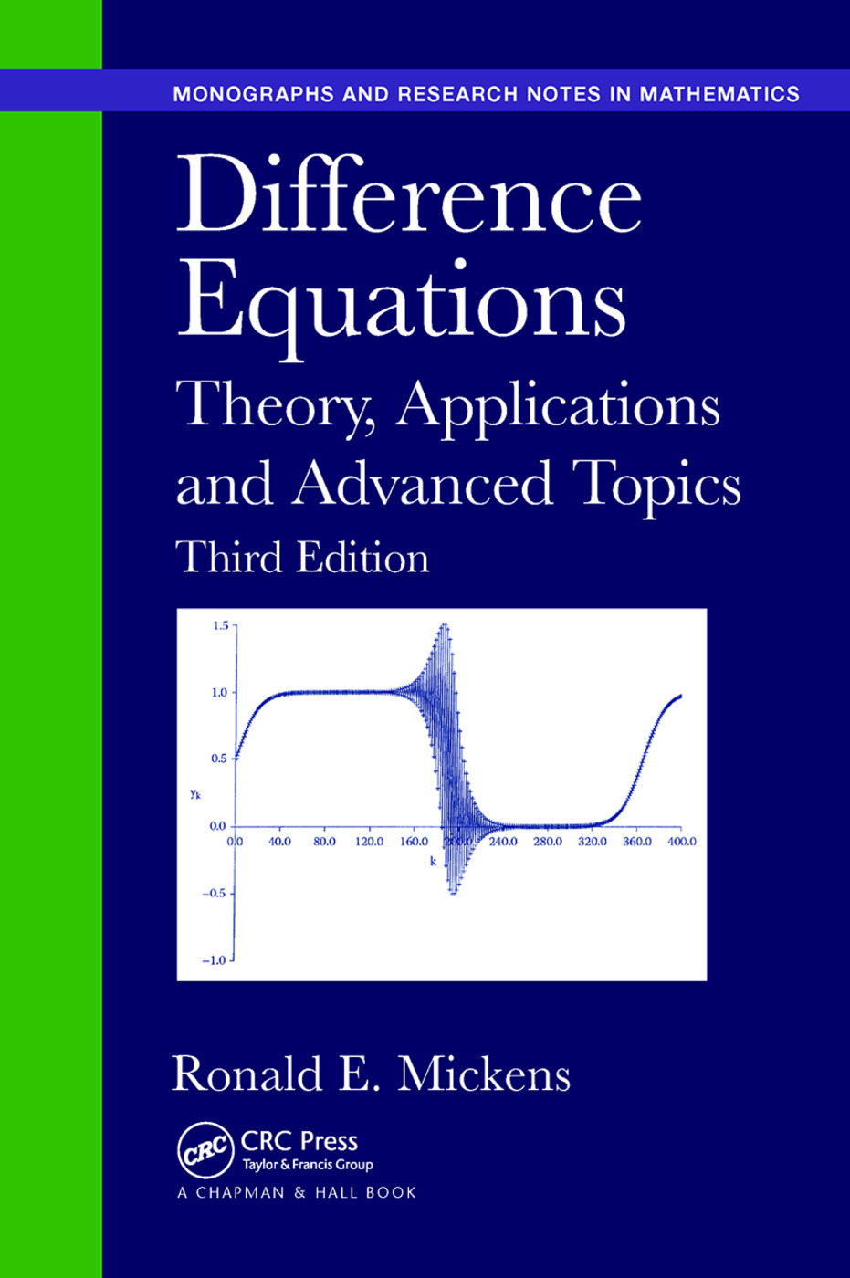 Difference Equations: Theory Applications and Advanced Topics Third Edition