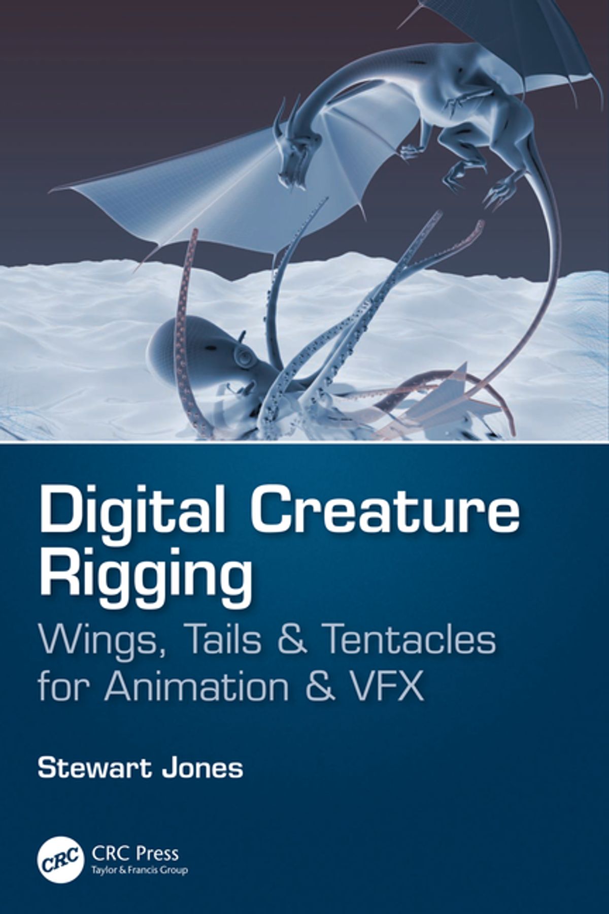Digital Creature Rigging: Wings Tails & Tentacles for Animation & VFX