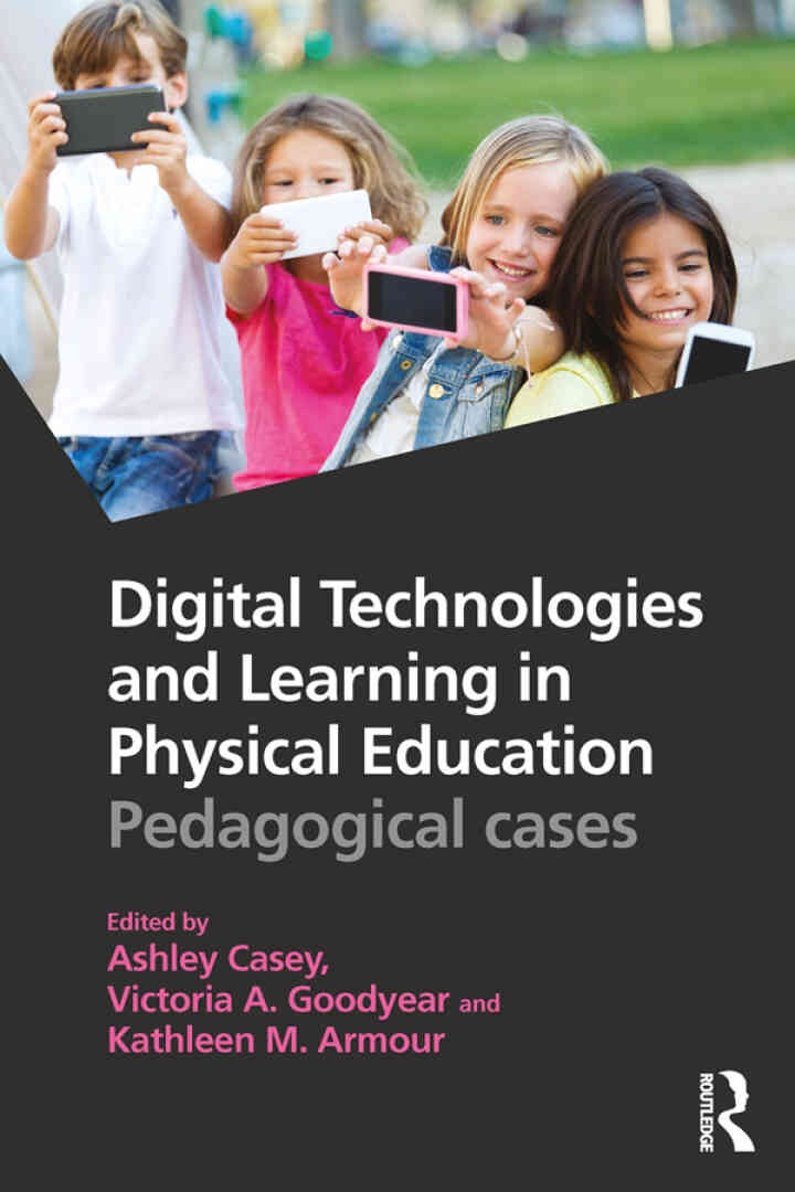 Digital Technologies and Learning in Physical Education: Pedagogical cases, 1st Edition