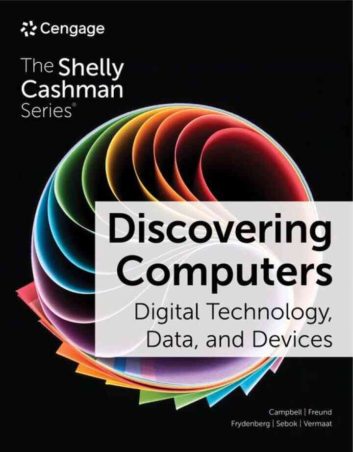Discovering Computers: Digital Technology Data and Devices 17th Edition