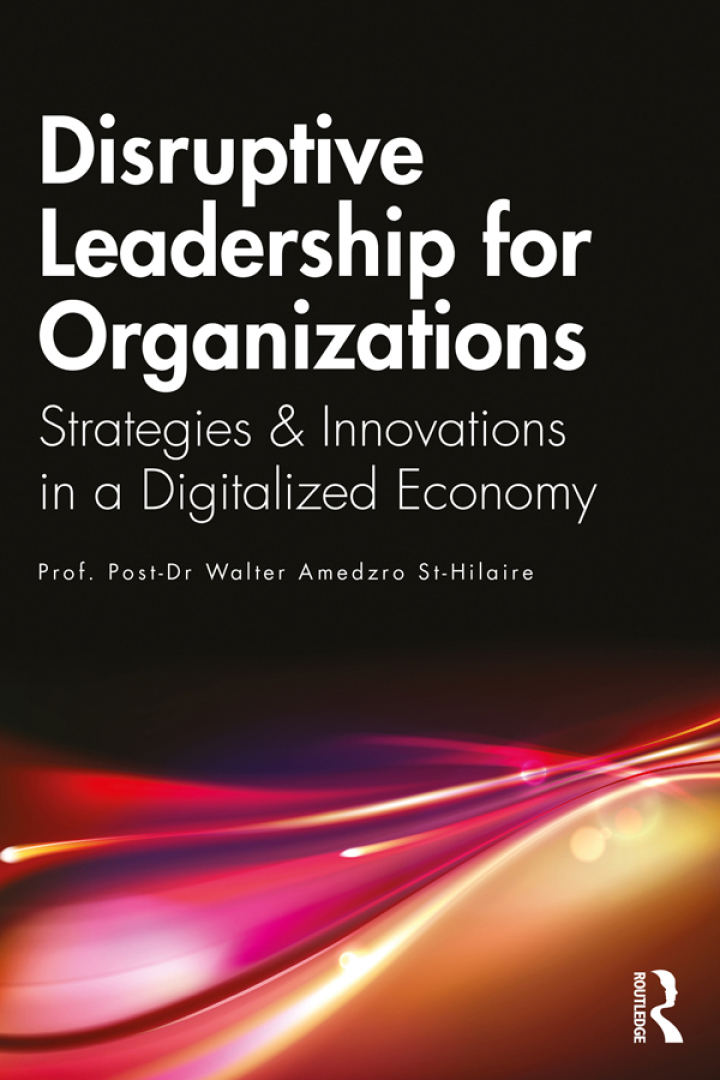 Disruptive Leadership for Organizations: Strategies & Innovations in a Digitalized Economy