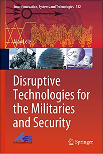 Disruptive Technologies for the Militaries and Security