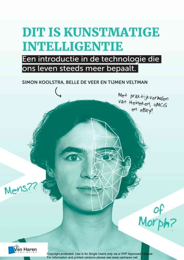 Dit is kunstmatige intelligentie: Een introductie in de technologie die ons leven steeds meer bepaalt