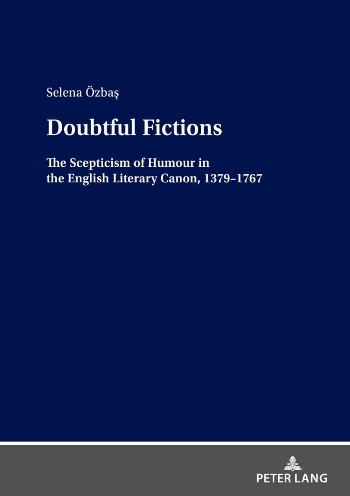 Doubtful Fictions: The Scepticism of Humour in the English Literary Canon, 1379?1767