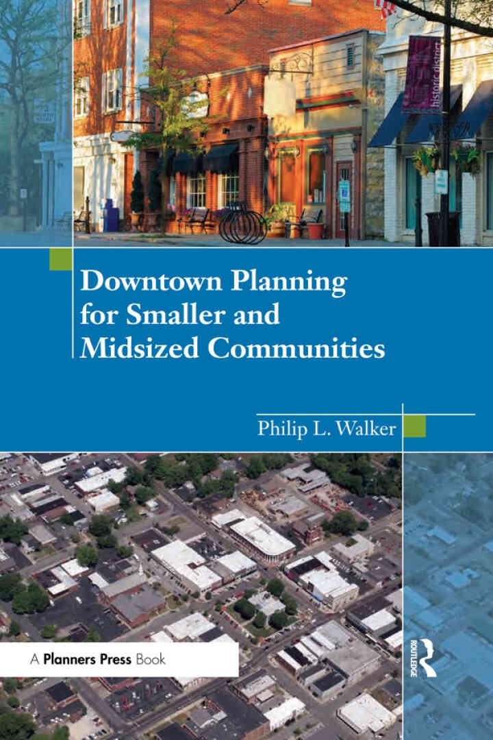 Downtown Planning for Smaller and Midsized Communities, 1st Edition