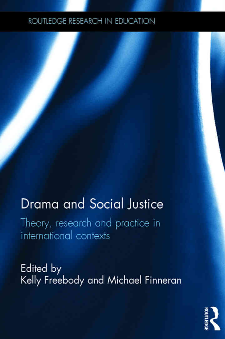 Drama and Social Justice: Theory research and practice in international contexts
