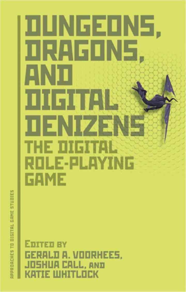 Dungeons, Dragons, and Digital Denizens: The Digital Role-Playing Game, 1st Edition