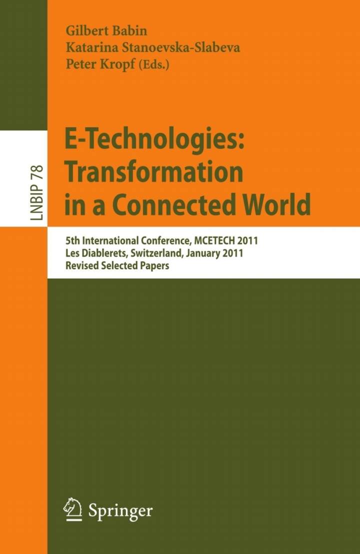 E-Technologies: Transformation in a Connected World: 5th International Conference MCETECH 2011 Les Diablerets Switzerland January 23-26 2011 Revised Selected Papers