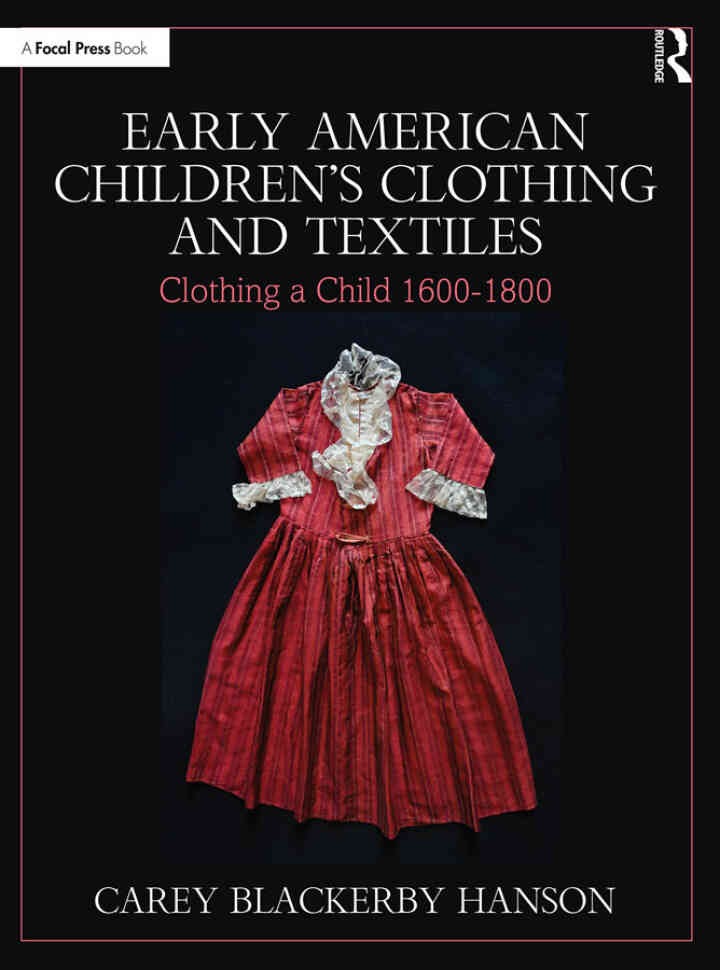 Early American Children’s Clothing and Textiles: Clothing a Child 1600-1800