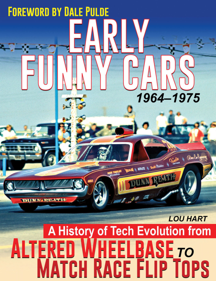 Early Funny Cars: A History of Tech Evolution from Altered Wheelbase to Match Race Flip Tops 1964-1975