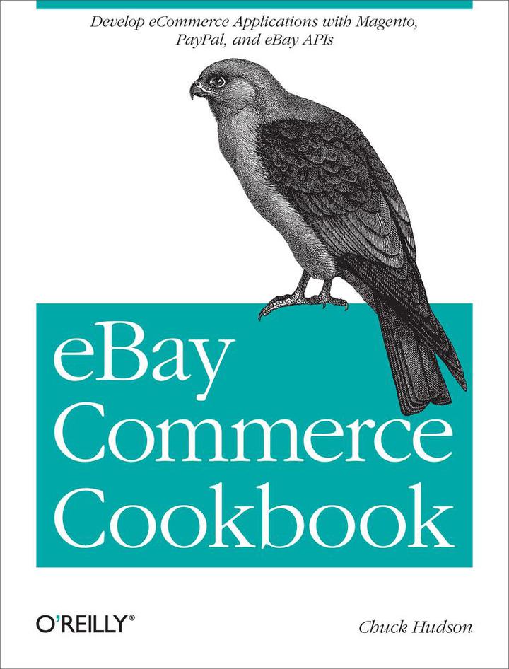 eBay Commerce Cookbook: Using eBay APIs: PayPal Magento and More