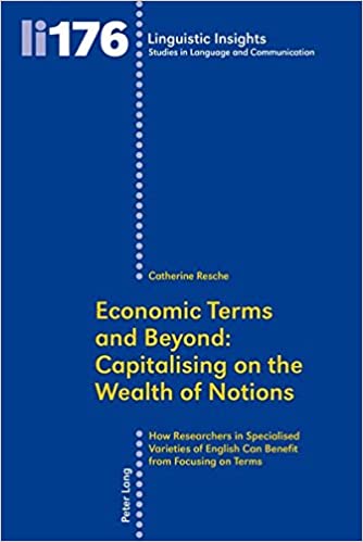 Economic Terms and Beyond: Capitalising on the Wealth of Notions How Researchers in Specialised Varieties of English Can Benefit from Focusing on Terms