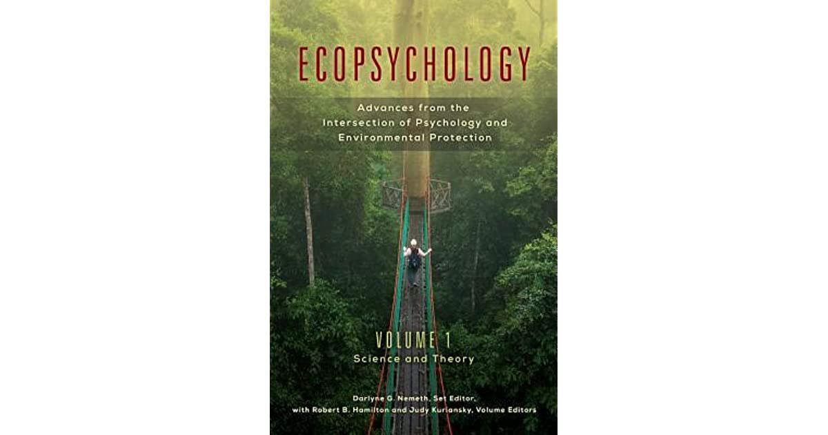 Ecopsychology: Advances from the Intersection of Psychology and Environmental Protection [2 volumes]