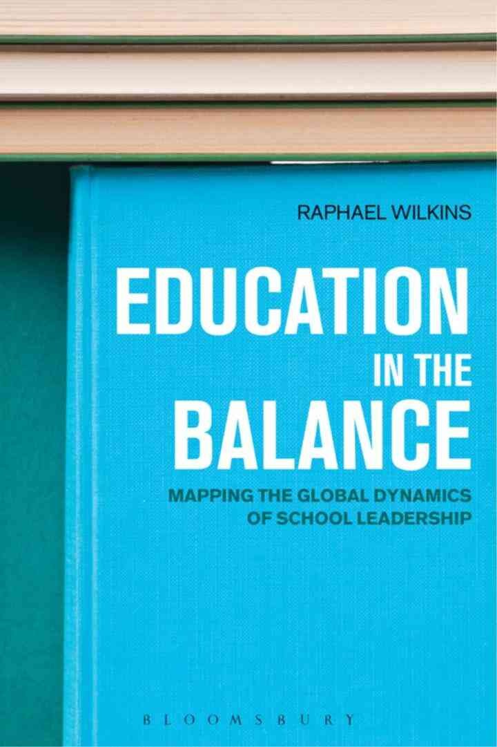 Education in the Balance: Mapping the Global Dynamics of School Leadership, 1st Edition