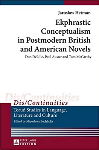 Ekphrastic Conceptualism in Postmodern British and American Novels: Don DeLillo, Paul Auster and Tom McCarthy