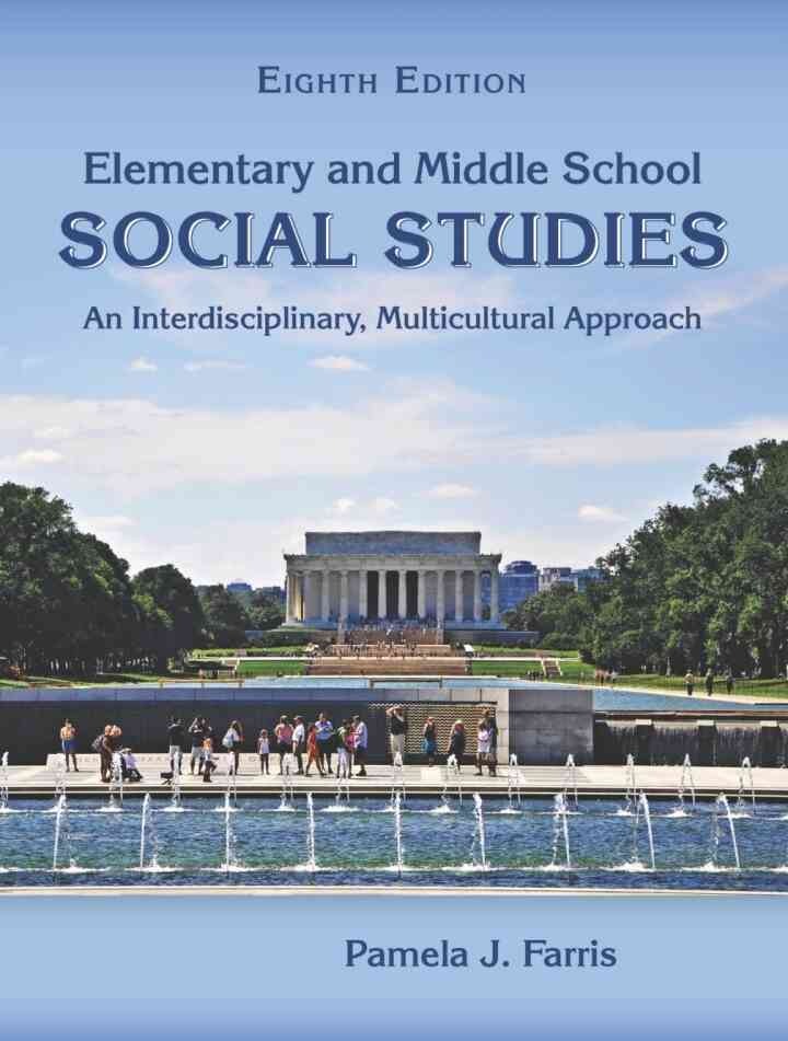 Elementary and Middle School Social Studies: An Interdisciplinary, Multicultural Approach, 8th Edition