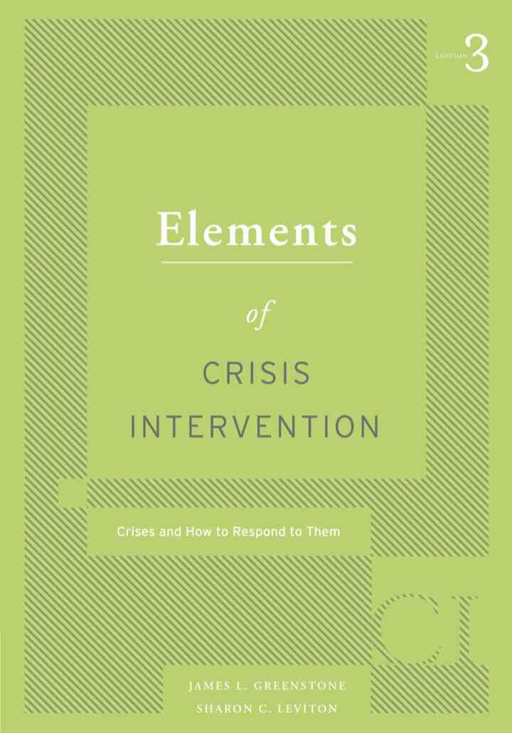 Elements of Crisis Intervention: Crisis and How to Respond to Them 3rd Edition
