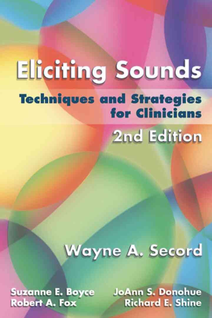 Eliciting Sounds: Techniques and Strategies for Clinicians 2nd Edition