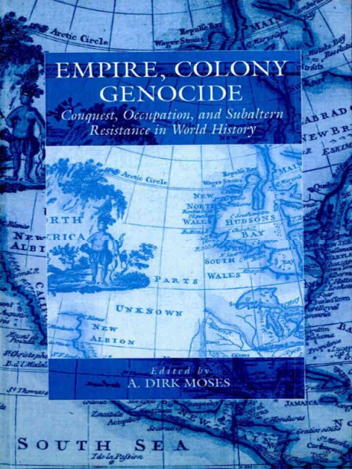 Empire, Colony, Genocide: Conquest, Occupation, and Subaltern Resistance in World History, 1st Edition