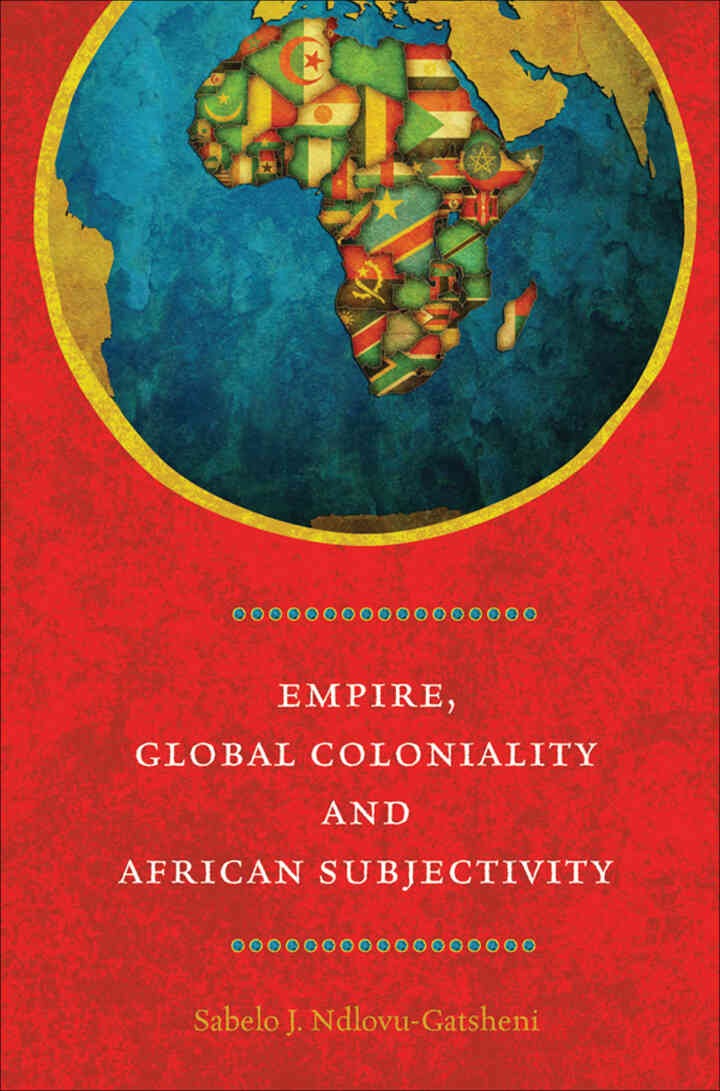 Empire, Global Coloniality and African Subjectivity, 1st Edition