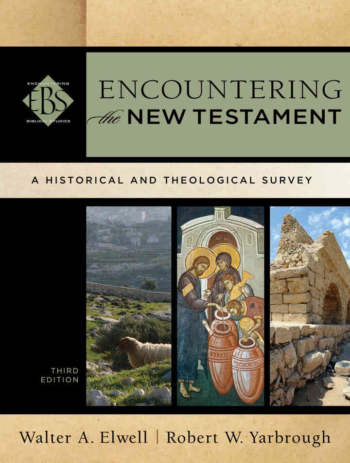 Encountering the New Testament: A Historical and Theological Survey, 3rd Edition