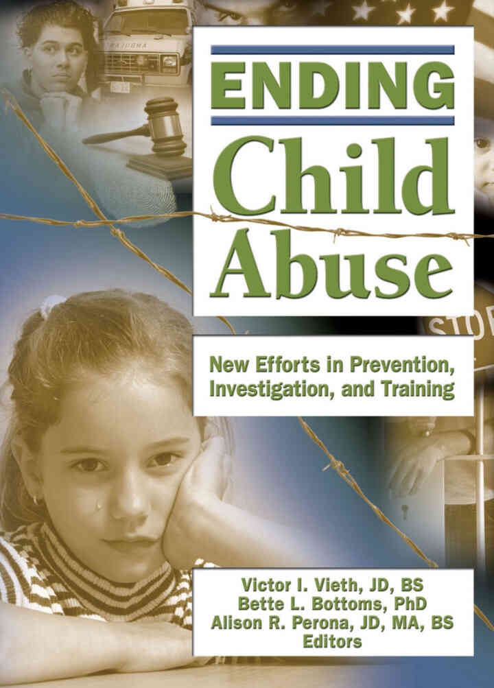 Ending Child Abuse: New Efforts in Prevention, Investigation, and Training, 1st Edition