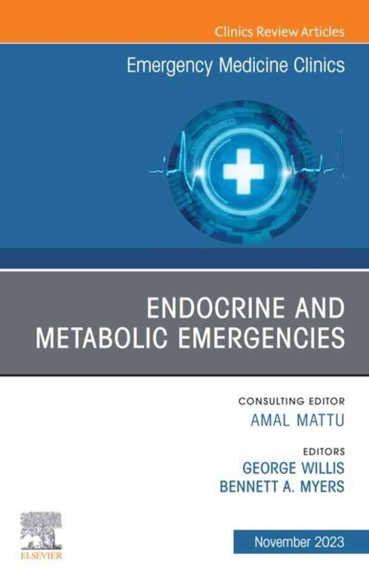 Endocrine and Metabolic Emergencies , An Issue of Emergency Medicine Clinics of North America