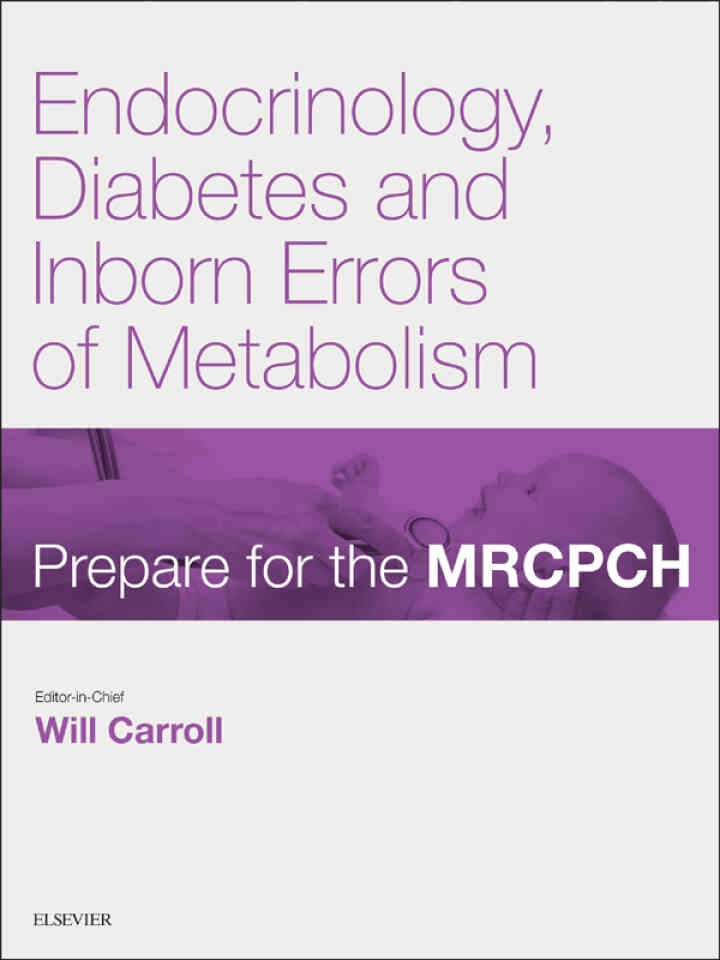 Endocrinology, Diabetes & Inborn Errors of Metabolism: Prepare for the MRCPCH. Key Articles from the Paediatrics & Child Health journal