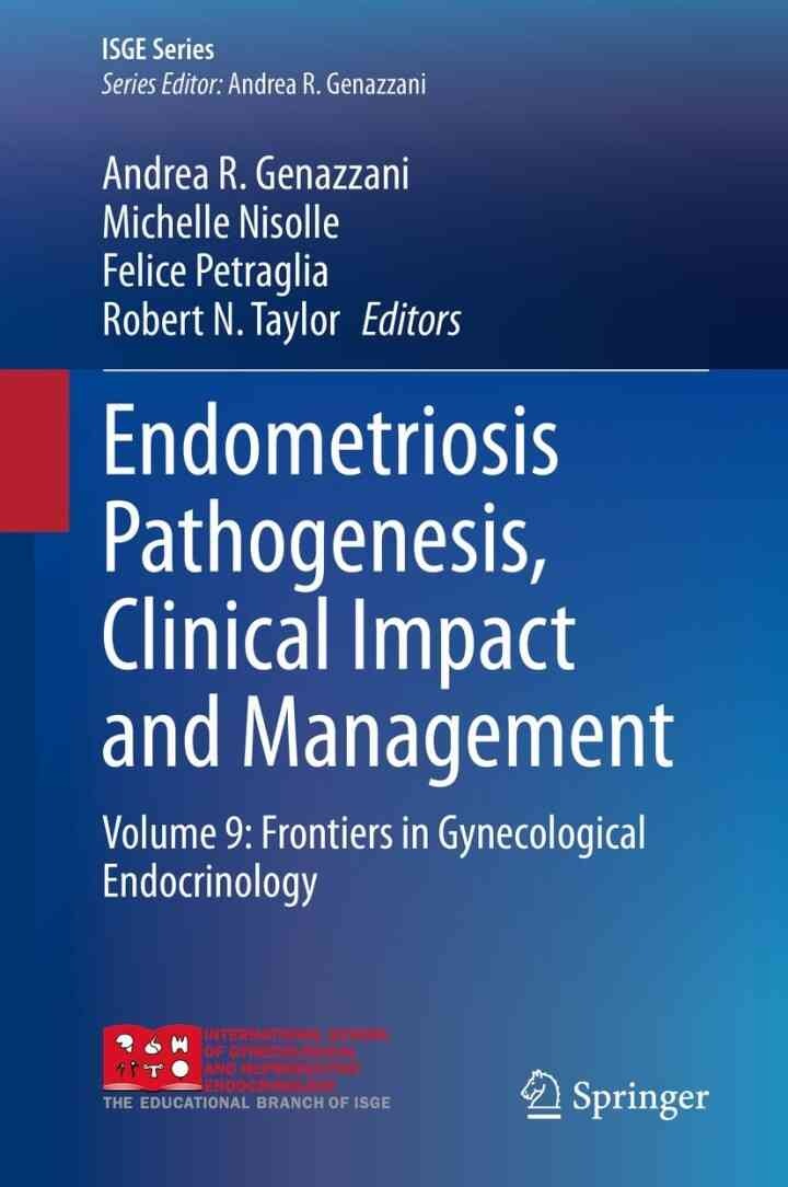 Endometriosis Pathogenesis, Clinical Impact and Management: Volume 9: Frontiers in Gynecological Endocrinology