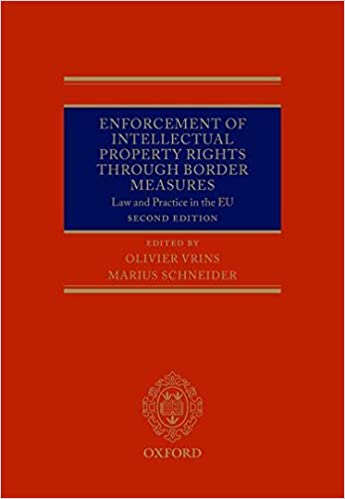 Enforcement of Intellectual Property Rights through Border Measures: Law and Practice in the EU
