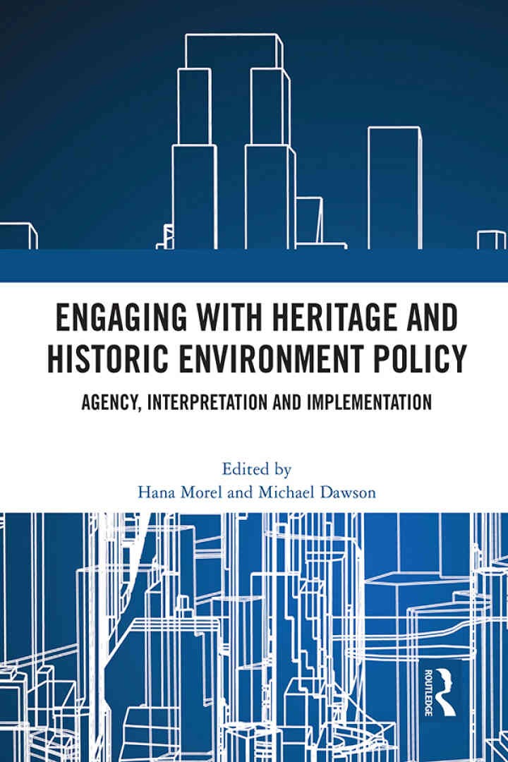 Engaging with Heritage and Historic Environment Policy: Agency, Interpretation and Implementation, 1st Edition