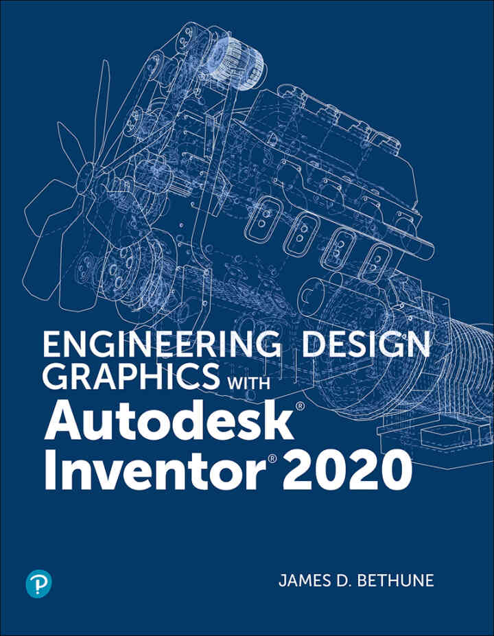 Engineering Design Graphics with Autodesk Inventor 2020, 1st Edition