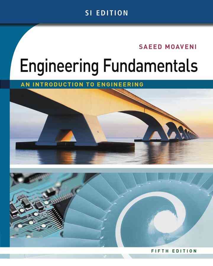 Engineering Fundamentals: An Introduction to Engineering SI Edition 5th Edition